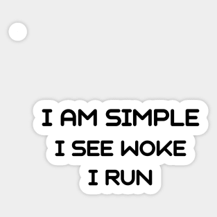 I am simple i see woke i run Sticker